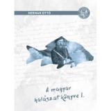 Magyar hal&aacute;szat k&ouml;nyve I. - Herman Ott&oacute;
