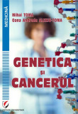 Genetica și cancerul - Paperback brosat - Mihai Toma, Oana Andrada Alexiu-Toma - Universitară