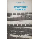 STRUCTURI FILMICE. O INTRODUCERE IN CINEMATOGRAFUL ROMANESC-IOAN LAZAR-237455