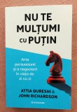 Nu te multumi cu putin. Arta persuasiunii si a negocierii in viata de zi cu zi. Editura Bookzone, 2026 - Attia Qureshi, John Richardson