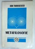 METAFILOSOFIE de ION TUDOSESCU , 1997