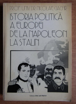 Istoria politica a Europei de la Napoleon la Stalin/ N. Ciachir foto