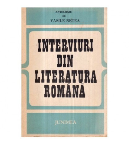 Vasile Netea - Interviuri din literatura romana - Marturisirile mai