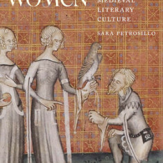 Hawking Women: Falconry, Gender, and Control in Medieval Literary Culture
