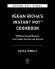 Vegan Richa&#039;s Instant Pot(tm) Cookbook: 150 Plant-Based Recipes from Indian Cuisine and Beyond