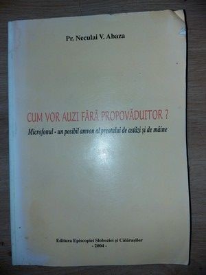 Cum vor auzi fara propovaduitor?- Neculai V. Abaza
