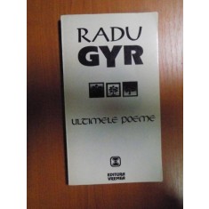 ULTIMELE POEME de RADU GYR , Bucuresti 1994