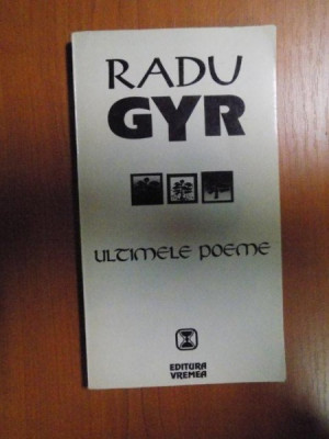 ULTIMELE POEME DE RADU GYR , BUCURESTI 1994 foto