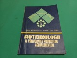 BIOTEHNOLOGII &Icirc;N PRELUCRAREA PRODUSELOR AGROALIMENTARE * GHEORGHE MENCINICOPSCHI / 1987 * 800