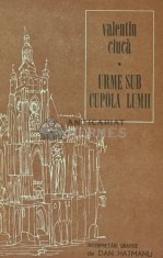 Urme sub cupola lumii - 1985 - Valentin Ciuca (X133)