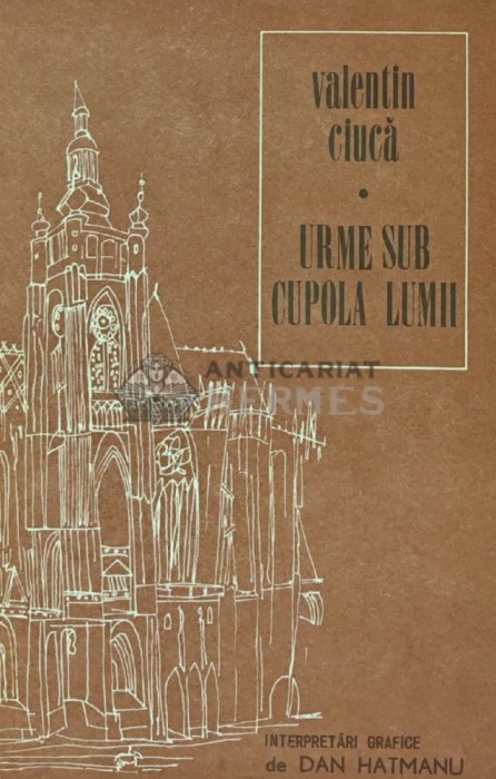 Urme sub cupola lumii - 1985 - Valentin Ciuca (X133)