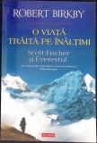 Carte O Viata Traita pe Inaltimi de Robert Birkby, Editura Polirom, 2016, Biografie, Necartonata