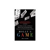 Molly's Game: From Hollywood's Elite to Wall Street's Billionaire Boys Club, My High-Stakes Adventure in the World of Underground Po