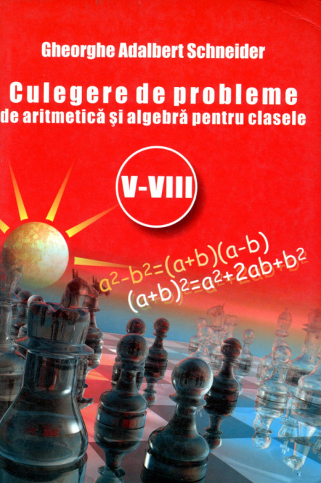 Culegere de probleme de aritmetica si algebra clasele V-VIII - Schneider