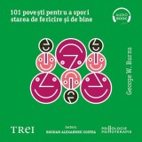 Cumpara ieftin 101 povești pentru a spori starea de fericire și de bine. Metaforele &icirc;n psihoterapia pozitivă - Audiobook - George W. Burns