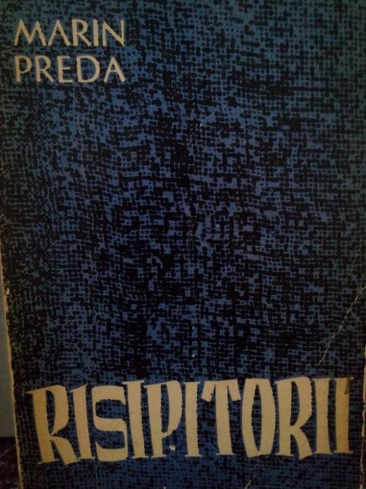 Marin Preda - Risipitorii (Editia: 1962)
