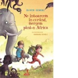 Ne intoarcem in curand, mergem pana-n Africa - Iulian Bocai, Oliver Scherz