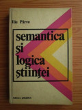 Ilie Parvu - Semantica si logica stiintei (1974, editie cartonata)