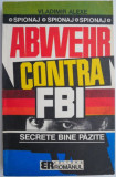 Cumpara ieftin Abwehr contra FBI &ndash; Vladimir Alexe