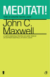 Medita&Aring;&pound;i! - Paperback brosat - John C. Maxwell - Curtea Veche