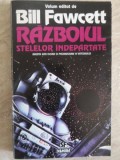 RAZBOIUL STELELOR INDEPARTATE-VOLUM EDITAT DE BILL FAWCETT-352373