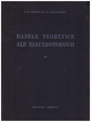 L. R. Neiman - Bazele teoretice ale electrotehnicii ( vol. III ) foto