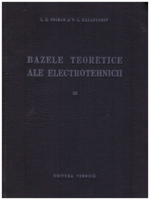 L. R. Neiman - Bazele teoretice ale electrotehnicii ( vol. III )