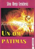 Cumpara ieftin Un Om Patimas - Silvia Obreja Cernichevici