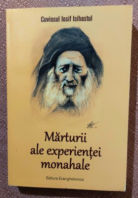 Marturii ale experientei monahale. Editura Evanghelismos, 2021 - Cuviosul Iosif Isihastul foto