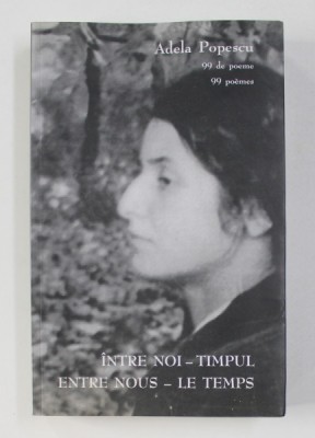 INTRE NOI - TIMPUL / ENTRE NOUS - LE TEMPS par ADELA POPESCU - 99 POEME , 2010 , PREZINTA HALOURI DE APA *, DEDICATIE* foto
