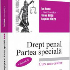 Drept penal roman. Partea speciala Vol.3 - Ion Rusu, Ioana Rusu, Bogdan Birzu