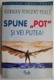 Carte Spune pot si vei putea! Norman Vincent Peale - Beletristica, Carti noi sau anticariat, stare buna
