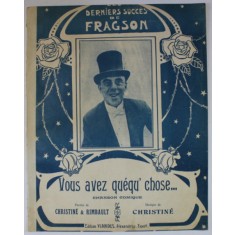 VOUS AVEZ QUEQU &#039; CHOSE ...CHANSON COMIQUE , paroles de CHRISTINE et RIMBAULT , musique de CHRISTINE , INTERBELICA , PARTITURA