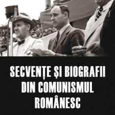 Secvenţe şi biografii din comunismul românesc