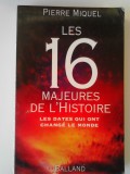 16 Majeures de L Histoire. Les dates qui ont change le monde - P. Miquel (5+1)5