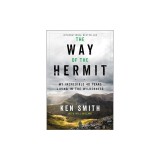 The Way of the Hermit: My Incredible 40 Years Living in the Wilderness