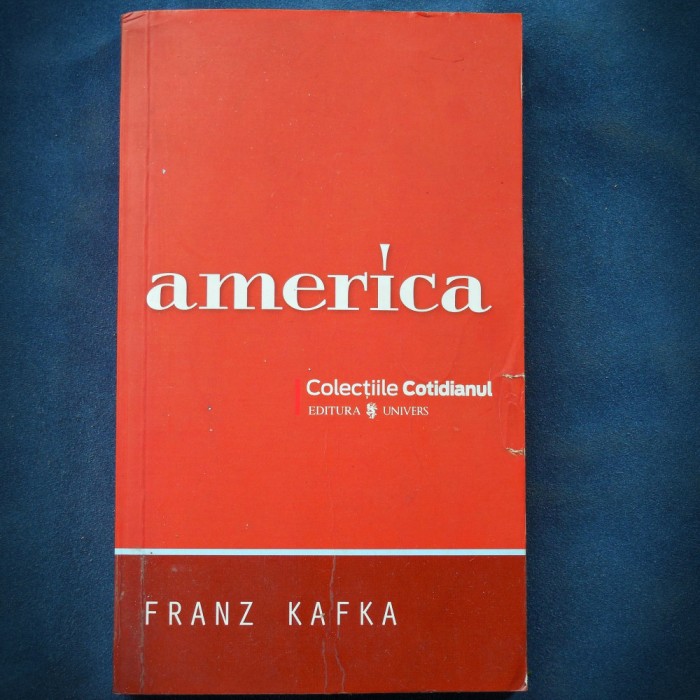 AMERICA - FRANZ KAFKA - COLECTIILE COTIDIANUL - EDITURA UNIVERS