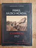 PRIMUL RAZBOI MONDIAL CAMBRAI 1917 - Alexander Turner