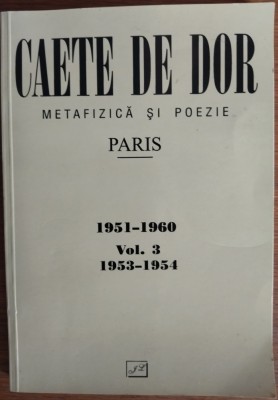 (CAIETE) CAETE DE DOR: METAFIZICA SI POEZIE / PARIS 1951-1960 (VOL. 3: NR. 7 / 1953 &amp;amp; NR. 8 / 1954) [EDITIE CRITICA, BUCURESTI 2003] foto