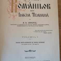 A.D XENOPOL, ISTORIA ROMANILOR DIN DACIA TRAIANA, VOL I - IV, ED. II-a,1913-1914