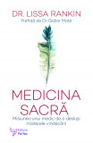 Medicina sacră. Misiunea unui medic de a desluși misterele vindecării - Dr. Lissa Rankin