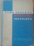 CURS GENERAL DE MASINI SI INSTALATII* MANUAL PENTRU SCOLILE TEHNICE DE MAISTRI