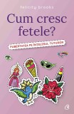 Cumpara ieftin Cum cresc fetele?, Curtea Veche