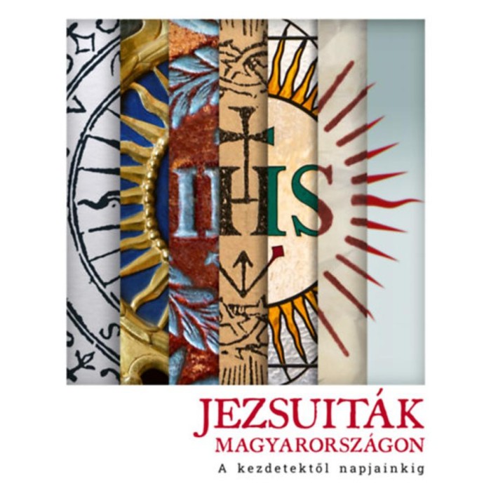 Jezsuit&aacute;k Magyarorsz&aacute;gon - A kezdetektől napjainkig