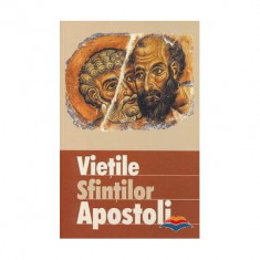 Vietile sfintilor apostoli. Traducere din limba engleza de Diana Potlog