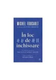 Cumpara ieftin In loc de inchisoare. Michel Foucault in dialog cu Jean-Paul Brodeur, Curtea Veche