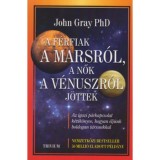 A f&eacute;rfiak a Marsr&oacute;l, a nők a V&eacute;nuszr&oacute;l j&ouml;ttek - Az igazi p&aacute;rkapcsolat k&eacute;zik&ouml;nyve, hogyan &eacute;lj&uuml;nk boldogan t&aacute;rsunkkal - John Gray
