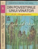Povestirile unui vanator - I.S. Turgheniev, Editura Ion Creanga 1970, Biblioteca pentru toti copiii, Coperta Cartonata, 245 pagini