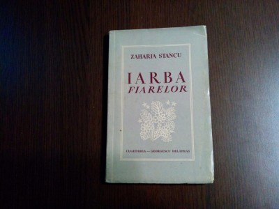 IARBA FIARELOR - Zaharia Stancu - Editura Cugetarea, 1941, 128 p. foto