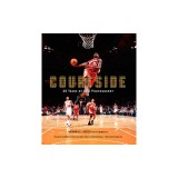 Courtside: 40 Years of NBA Photography